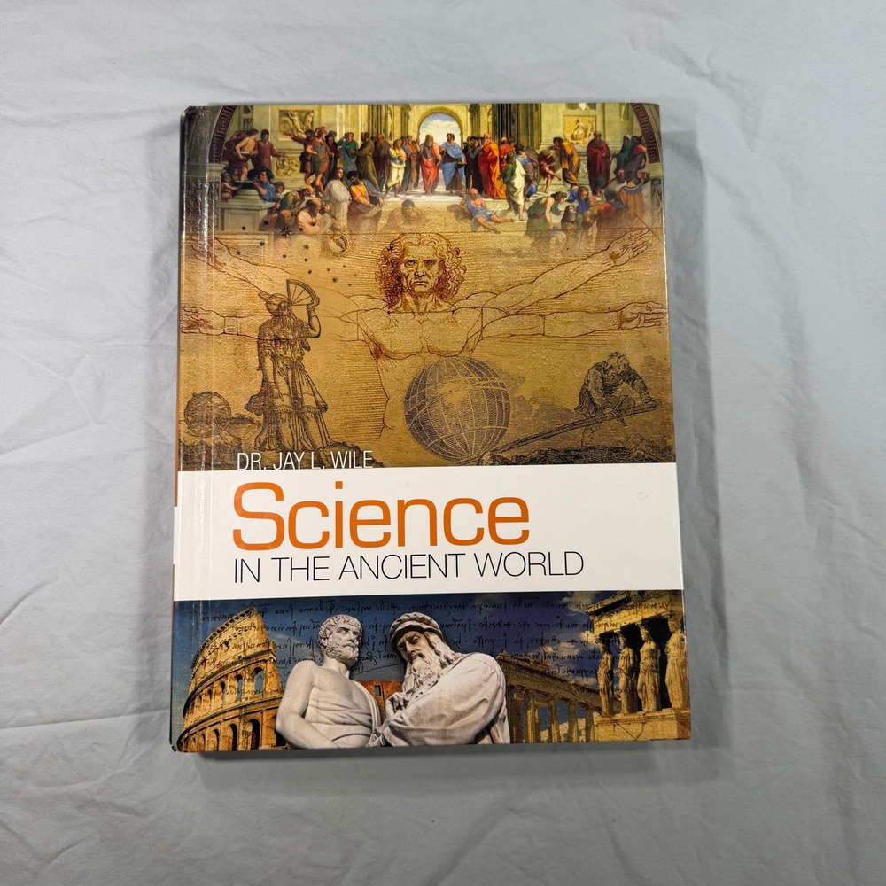 Science in the Ancient World Dr Jay L Wile Berean Builders Hardcover Textbook